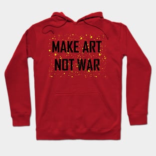 Make Art Not War Hoodie